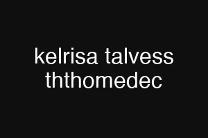 kelrisa talvess ththomedec